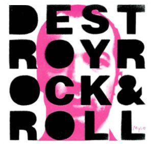'Destroy Rock and Roll' (2004), por Mylo.